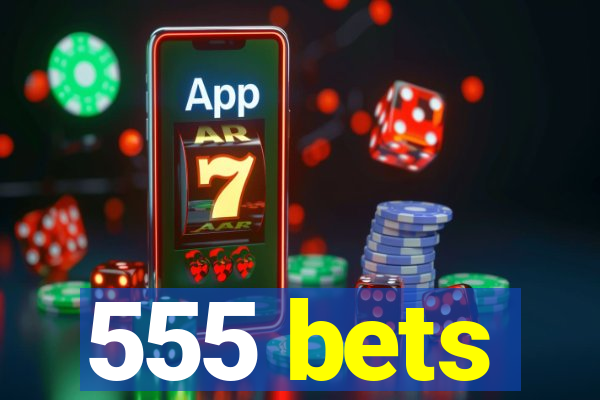 555 bets